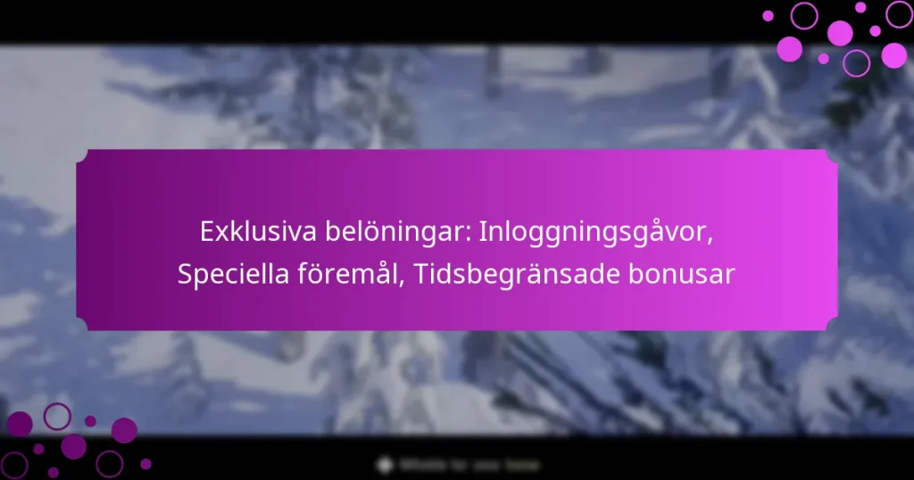 featured-image-eklusiva-beloningar-inloggningsgavor-speciella-foremal-tidsbegransade-bonusar