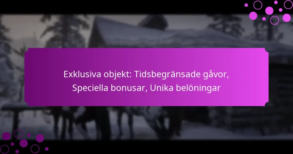 featured-image-eklusiva-objekt-tidsbegransade-gavor-speciella-bonusar-unika-beloningar