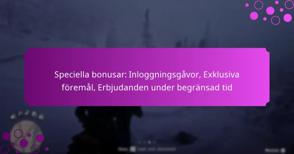 featured-image-speciella-bonusar-inloggningsgavor-eklusiva-foremal-erbjudanden-under-begransad-tid