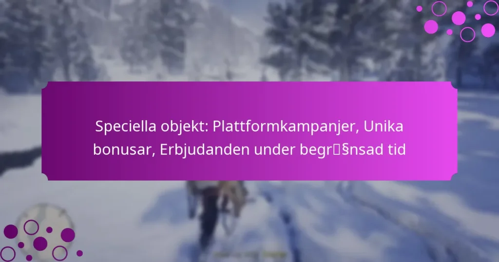 featured-image-speciella-objekt-plattformkampanjer-unika-bonusar-erbjudanden-under-begrssnsad-tid