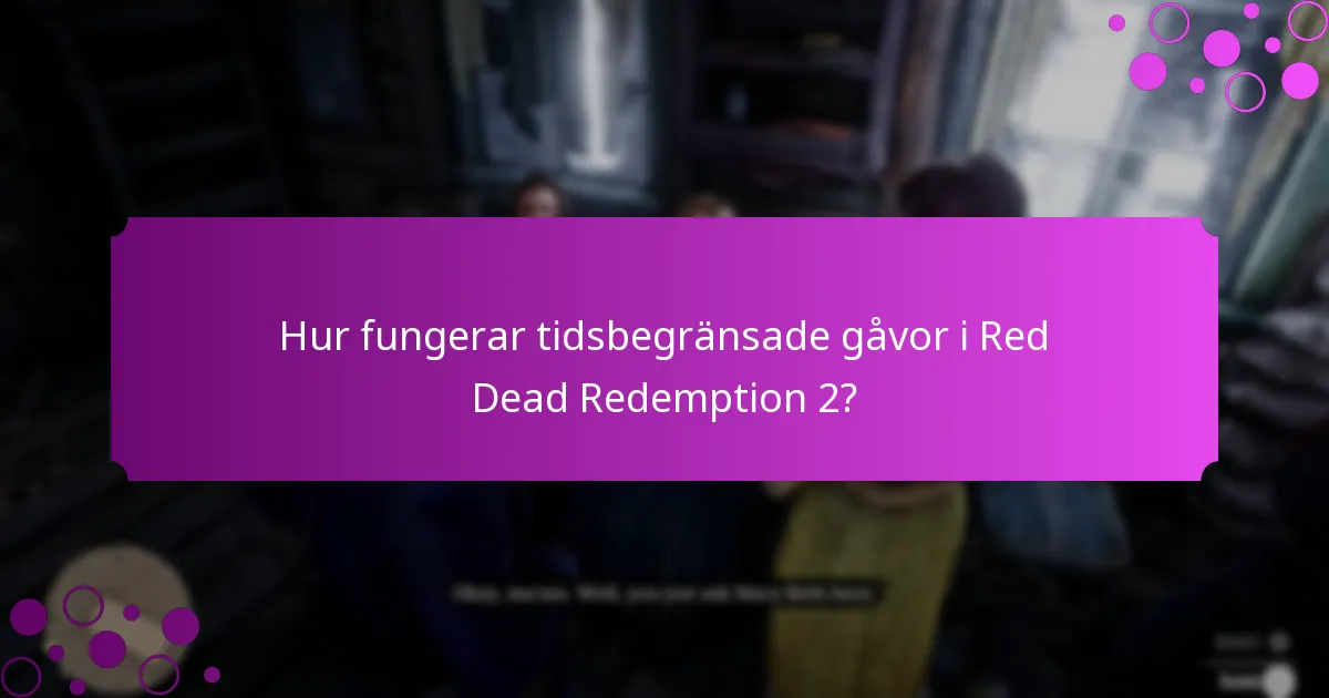 Hur fungerar tidsbegränsade gåvor i Red Dead Redemption 2?