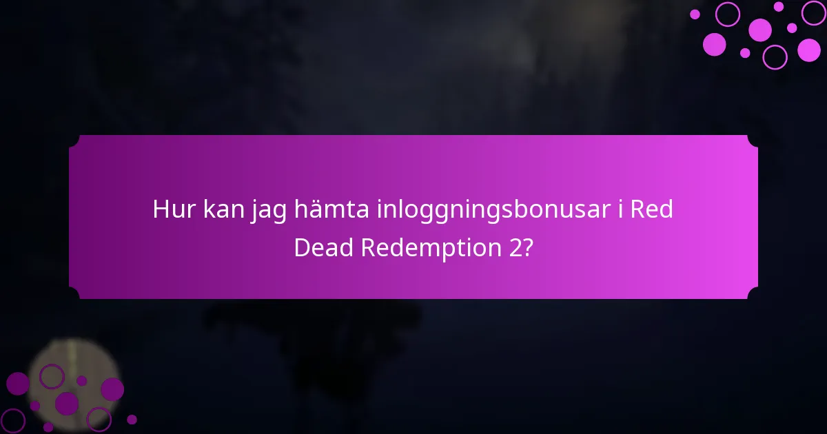 Hur kan jag hämta inloggningsbonusar i Red Dead Redemption 2?