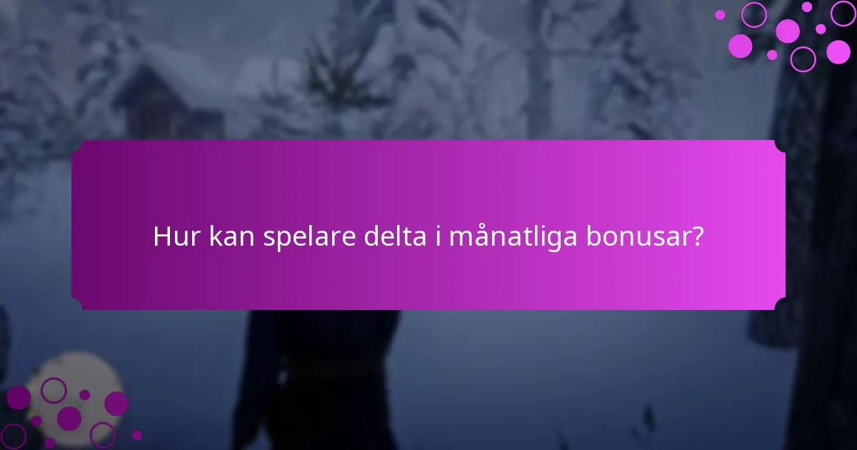 Vilka belöningar kan spelare tjäna från månatliga bonusar?