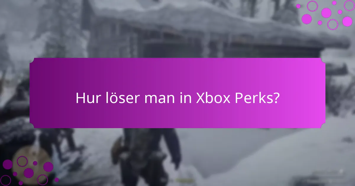 Vilka typer av bonusar finns tillgängliga genom Xbox Perks?
