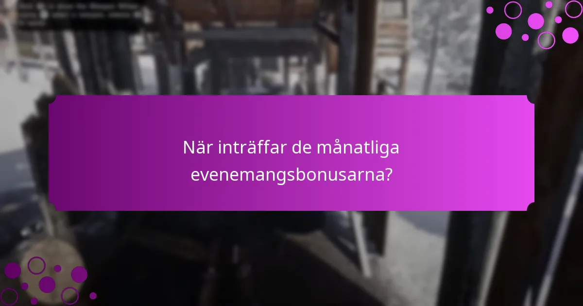 När inträffar de månatliga evenemangsbonusarna?