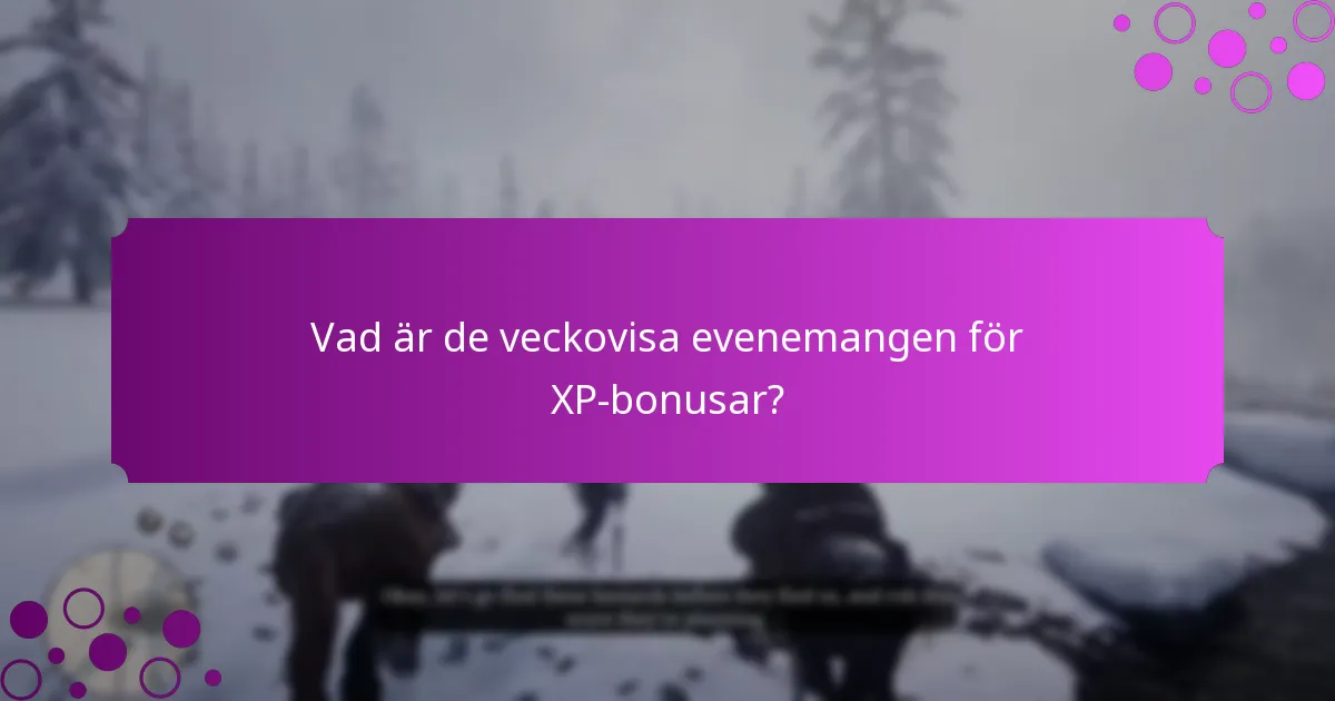 Vad är de veckovisa evenemangen för XP-bonusar?