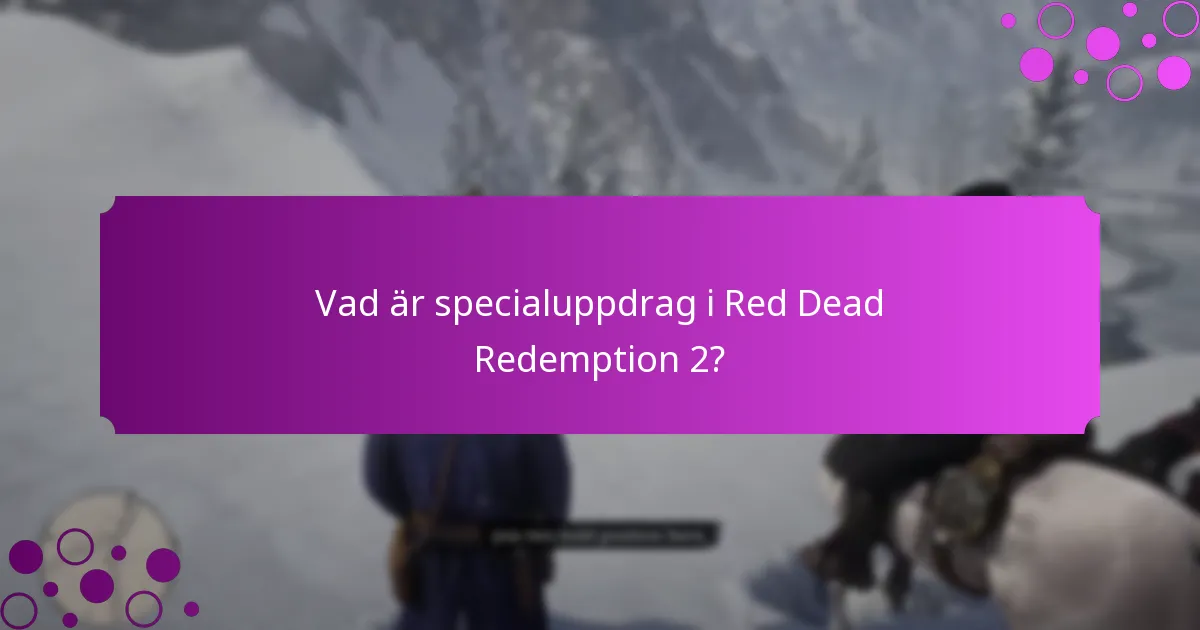 Vad är specialuppdrag i Red Dead Redemption 2?