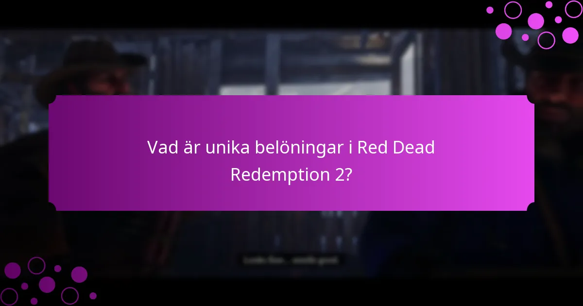 Vad är unika belöningar i Red Dead Redemption 2?