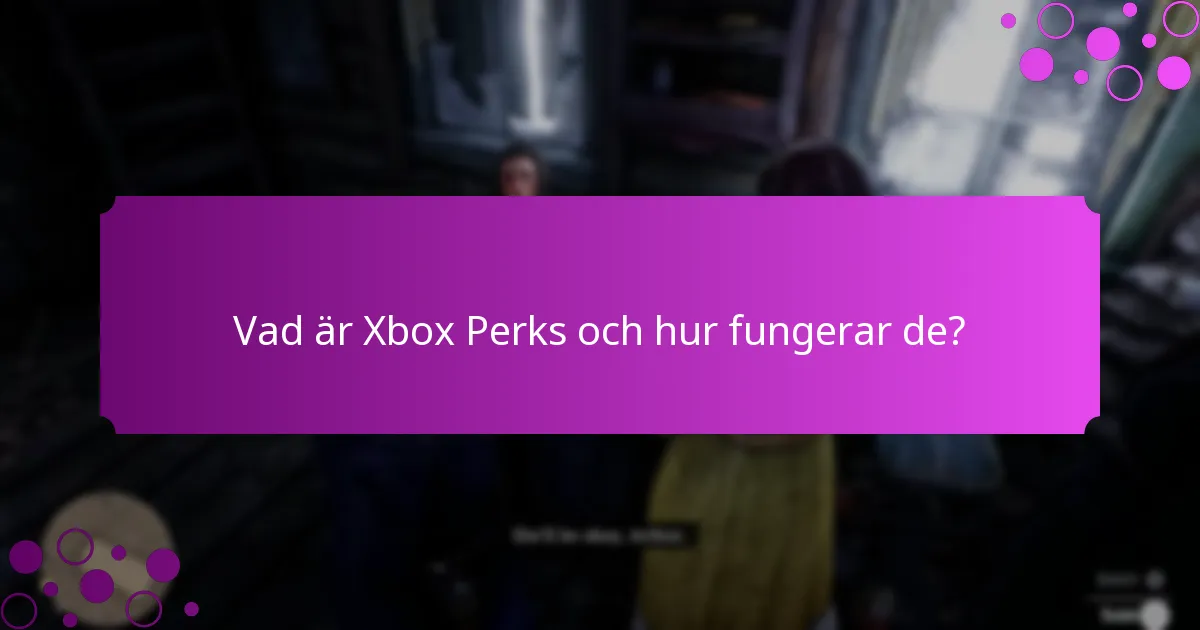 Hur löser man in Xbox Perks?