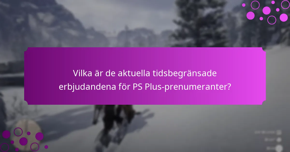 Vilka specialkampanjer är tillgängliga för PS Plus-medlemmar?