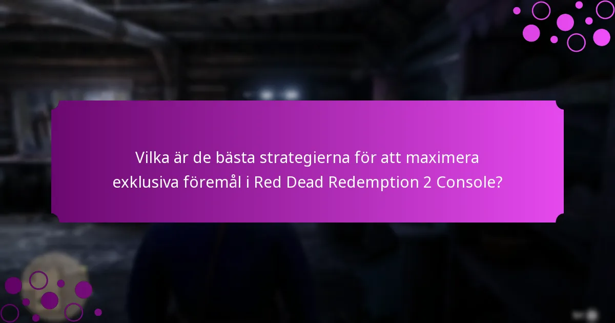 Vilka är de bästa strategierna för att maximera exklusiva föremål i Red Dead Redemption 2 Console?