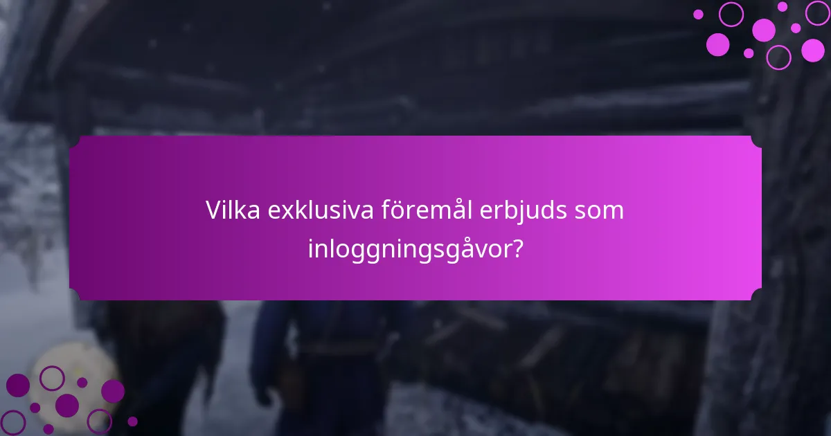 Vilka unika belöningar kan jag tjäna genom inloggningsgåvor?