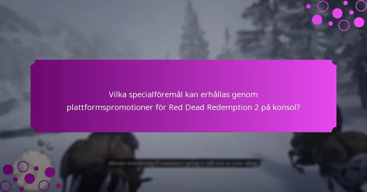 Hur förbättrar plattformspromotioner spelupplevelsen för Red Dead Redemption 2 på konsol?