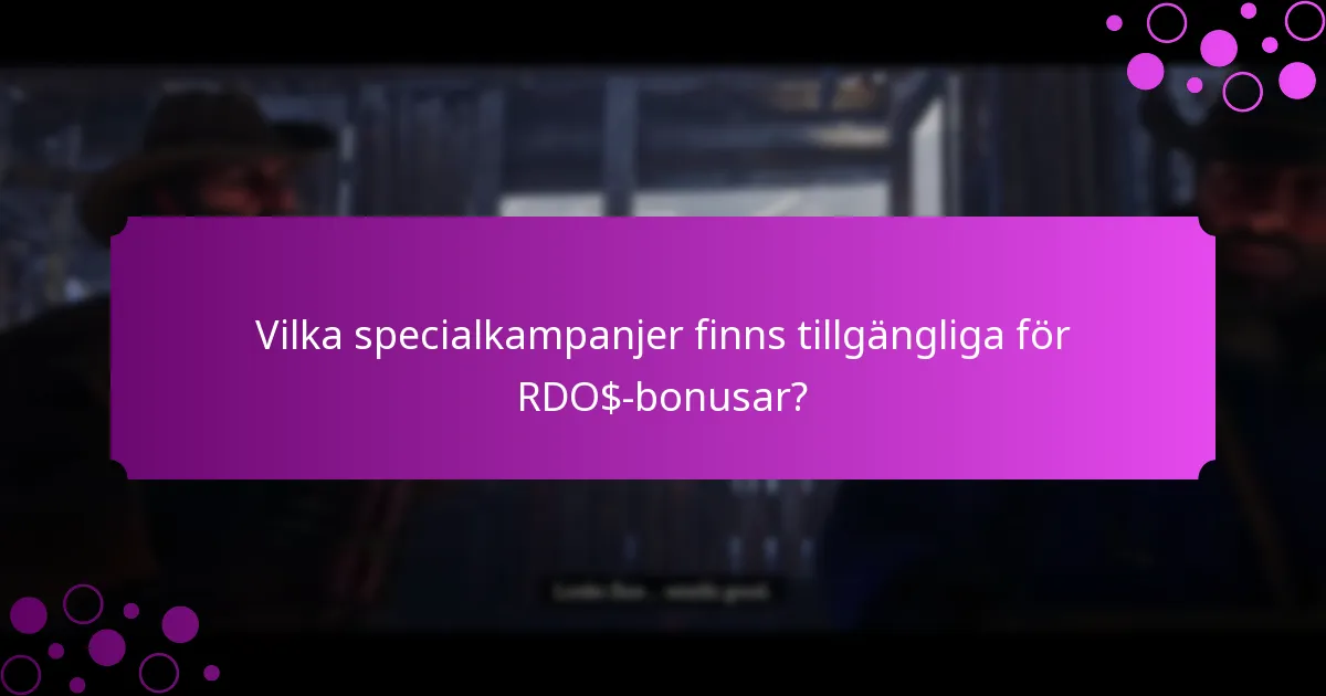 Vilka specialkampanjer finns tillgängliga för RDO$-bonusar?